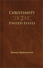 Christianity in the United States - Daniel Dorchester