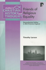 Friends of Religious Equality (Studies in Christian History and Thought) (Studies in Christian History and Thought) (Studies in Christian History and Thought) - Timothy Larsen