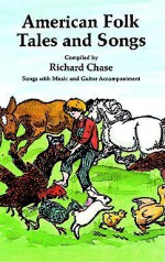 American Folk Tales and Songs - Richard Chase