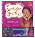 Spool Knit Jewelry: Make Beautiful Bracelets, Anklets, and Rings - Anne Akers Johnson