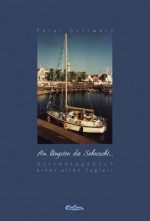 Am längsten die Sehnsucht ... Ostseetagebuch eines alten Seglers (German Edition) - Peter Gottwald, Stephanie Bergold