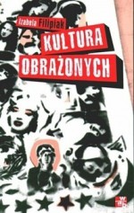 Kultura obrażonych - Izabela Filipiak