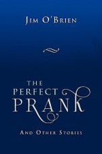 The Perfect Prank - Jim O'Brien