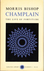 Champlain, the Life of Fortitude - Morris Bishop