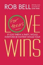 Love Wins: For Teens - Rob Bell