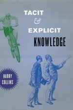 Tacit and Explicit Knowledge - Harry M. Collins