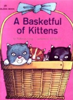 A Basketful of Kittens - Ruthanna Long, Ed Renfro