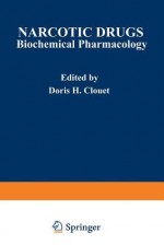 Narcotic Drugs: Biochemical Pharmacology - Doris Clouet