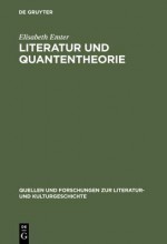 Literatur Und Quantentheorie - Elisabeth Emter