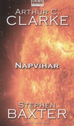 Napvihar (Időodisszeia, #2) - Stephen Baxter, Arthur C. Clarke, Gálvölgyi Judit