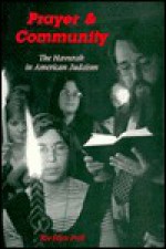 Prayer and Community: The Havurah Movement in American Judaism - Riv-Ellen Prell