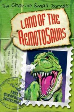 Land of the Remotosaurs. [Charlie Small] - Charlie Small