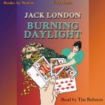 Burning Daylight - Jack London, Tim Behrens, Books in Motion