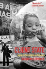 Client State: Japan in the American Embrace - Gavan McCormack