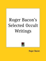 Roger Bacon's Selected Occult Writings - Roger Bacon