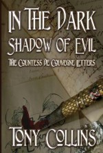 In the Dark Shadow of Evil: The Countess de Couvegne Letters - Tony Collins