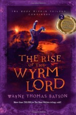 The Rise of the Wyrm Lord (Door Within Trilogy) by Wayne Batson (10-Apr-2013) Paperback - Wayne Batson