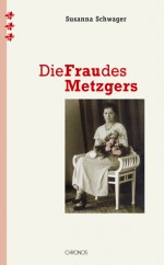 Die Frau des Metzgers - Susanna Schwager