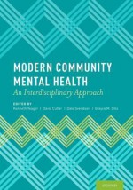 Modern Community Mental Health: An Interdisciplinary Approach - Kenneth R. Yeager, Dale Svendsen, Grayce M. Sills, David M. Cutler