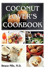 Coconut Lover's Cookbook - Bruce Fife