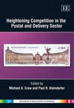 Heightening Competition in the Postal and Delivery Sector - Michael Crew, Paul Kleindorfer