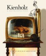 Kienholz, a Retrospective - Rosetta Brooks