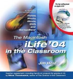 The Macintosh Ilife 04 in the Classroom - Jim Heid, Nikos Theodosakis