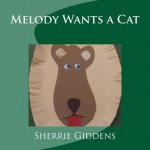 Melody Wants a Cat (Books for Children ages 3-5, 2) - Sherrie Giddens