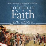 Forged in Faith: How Faith Shaped the Birth of the Nation 1607-1776 - Rod Gragg, Maurice England