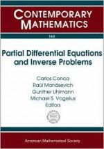 Partial Differential Equations and Inverse Problems: Pan-American Advanced Studies Institute on Partial Differential Equations, Nonlinear Analysis and Inverse Problems, January 6-18, 2003, Santiago, Chile - Pan-American Advanced Studies Institute, Gunther Uhlmann, Raul Manasevich