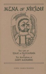 Mena of Nikiou: The Life of Isaac of Alexandria & the Martyrdom of Saint Macrobius - Mena Of Nikiou