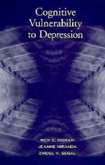 Cognitive Vulnerability to Depression - Rick E. Ingram, Zindel V. Segal, Jeanne Miranda