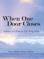 When One Door Closes--Reflections from Women on Life's Turning Points - Terri Spahr Nelson