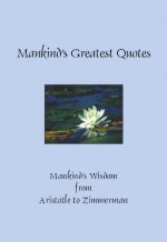 Mankind's Greatest Quotes (Greatest Quotes Series of Books) - Patty Crowe, Laura Wertz