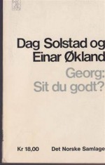 Georg: Sit Du Godt? - Dag Solstad, Einar Økland