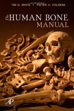 The Human Bone Manual - Pieter Arend Folkens, Tim D. White