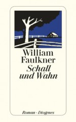 Schall und Wahn - William Faulkner, Helmut M. Braem, Elisabeth Kaiser