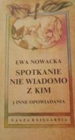 Spotkanie nie wiadomo z kim i inne opowiadania - Ewa Nowacka