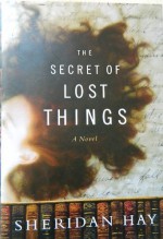 The Secret of Lost Things - Sheridan Hay