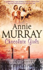 Chocolate Girls - Annie Murray