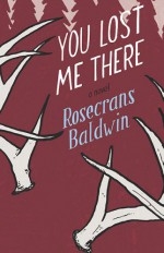 You Lost Me There - Rosecrans Baldwin