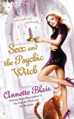 Sex and the Psychic Witch - Annette Blair