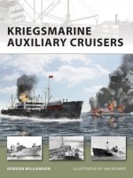 Kriegsmarine Auxiliary Cruisers - Gordon Williamson, Ian Palmer