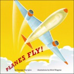 Planes Fly! - George Ella Lyon, Mick Wiggins