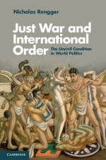 Just War and International Order - Nicholas Rengger