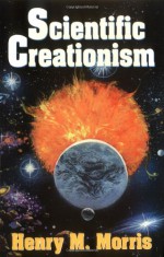 Scientific Creationism - Henry M. Morris