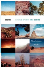 Solace: Rituals of Loss and Desire - Mary Sojourner