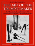 The Art of the Trumpet-Maker - Robert Barclay