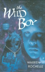 The Wild Boy - Warren Rochelle