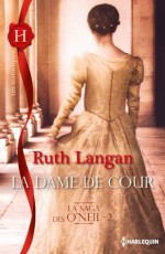 La dame de cour:La saga des O'Neil - 2 (Les Historiques) - Ruth Langan